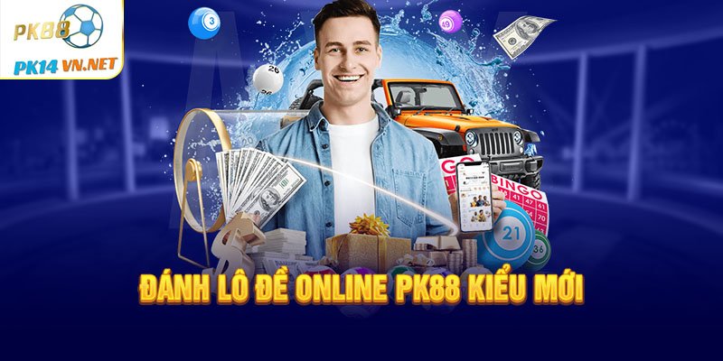 Đánh lô đề online PK88 kiểu mới